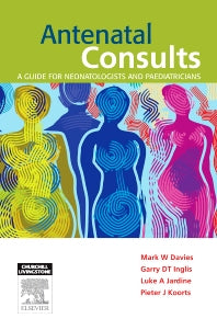 Antenatal Consults: A Guide for Neonatologists and Paediatricians (Paperback) 9780729541084