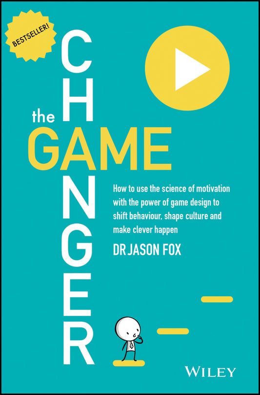 The Game Changer; How to Use the Science of Motivation With the Power of Game Design to Shift Behaviour, Shape Culture and Make Clever Happen (Paperback / softback) 9780730307648