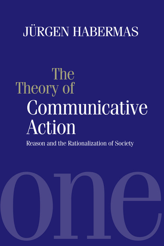 Theory of Communicative Action V1 – Rason and the Rationalisation of Society (Paperback / softback) 9780745603865
