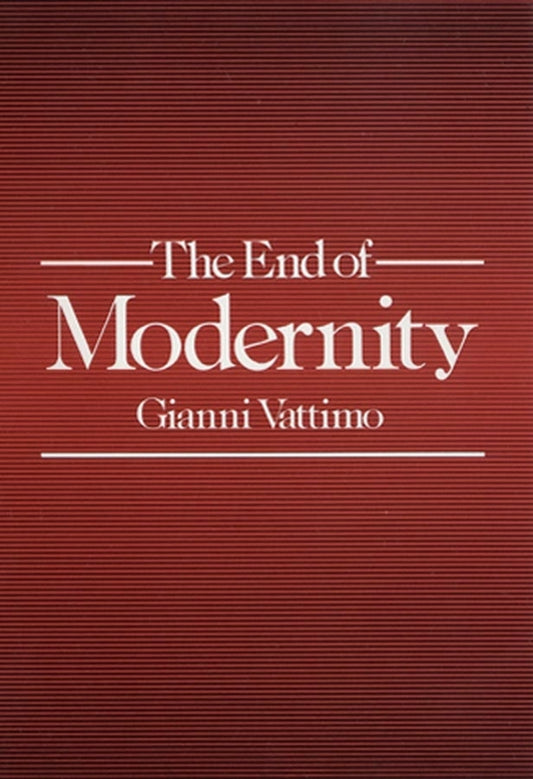 The End of Modernity – Nihilism and Hermeneutics in Post–modern Culture (Paperback / softback) 9780745609713