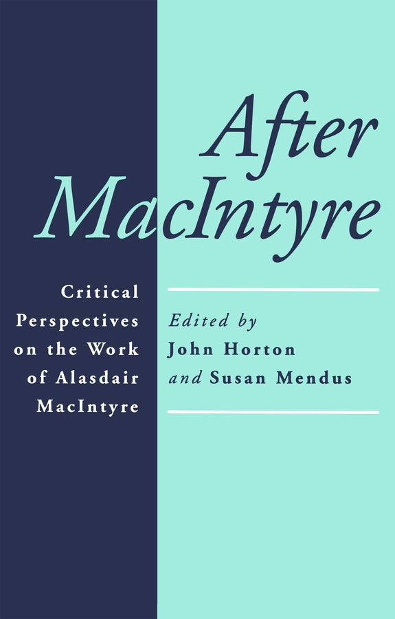 After MacIntyre – Critical Perspectives on the Work of Alasdair MacIntyre (Paperback / softback) 9780745613550