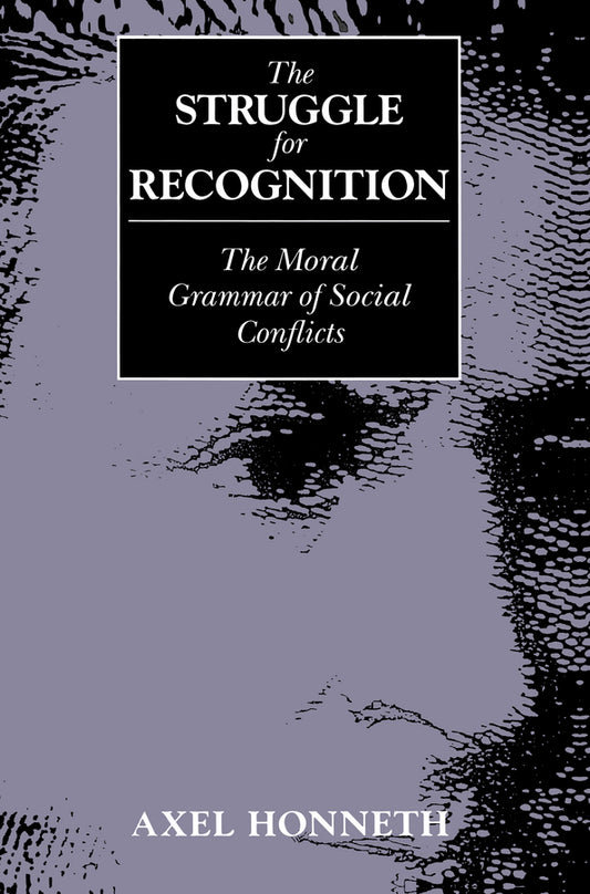 Struggle for Recognition – The Moral Grammar of Social Conflicts (Paperback / softback) 9780745618388