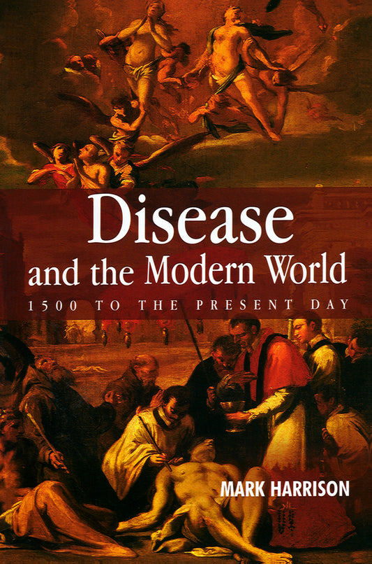 Disease and the Modern World: 1500 to the Present Day (Paperback / softback) 9780745628103