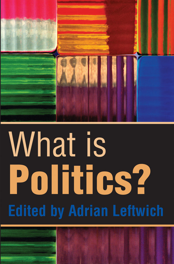 What is Politics? – the Activity and its Study (Paperback / softback) 9780745630564