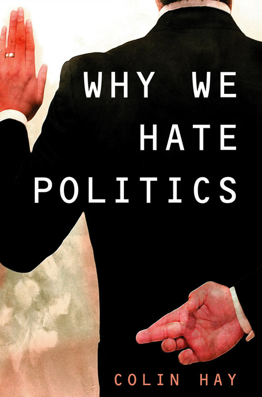 Why We Hate Politics (Paperback / softback) 9780745630991