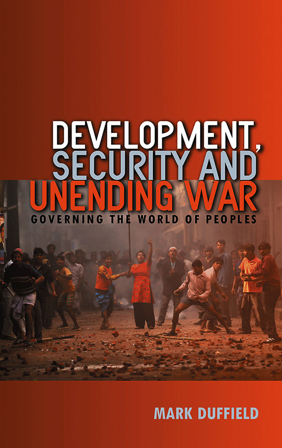 Development, Security and Unending War – Governing  the World of Peoples (Paperback / softback) 9780745635804
