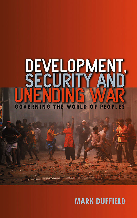 Development, Security and Unending War – Governing  the World of Peoples (Paperback / softback) 9780745635804
