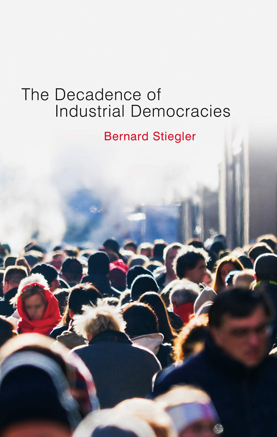 Decadence of Industrial Democracies – Disbelief and Discredit V1 (Paperback / softback) 9780745648101