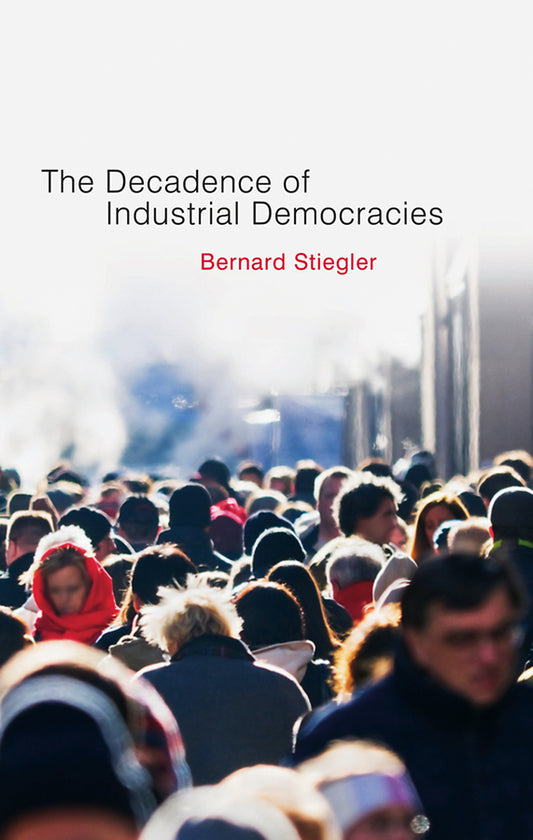 Decadence of Industrial Democracies – Disbelief and Discredit V1 (Paperback / softback) 9780745648101