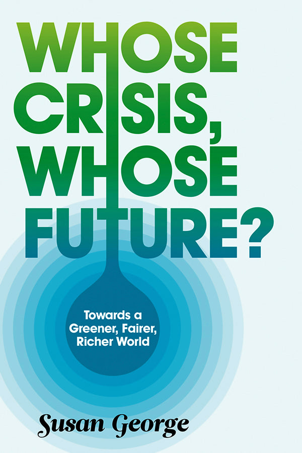 Whose Crisis, Whose Future? – Towards a Greener, Fairer, Richer World (Paperback / softback) 9780745651385