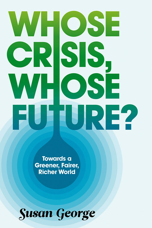 Whose Crisis, Whose Future? – Towards a Greener, Fairer, Richer World (Paperback / softback) 9780745651385