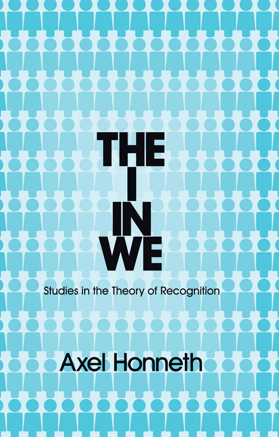 The I in We – Studies in the Theory of Recognition (Paperback / softback) 9780745652337