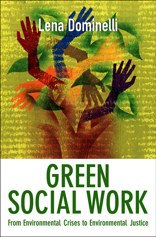 Green Social Work – From Environmental Crises to Environmental Justice (Paperback / softback) 9780745654010
