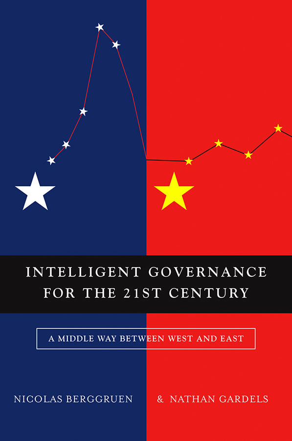Intelligent Governance for the 21st Century – A Middle Way between West and East (Paperback / softback) 9780745659749