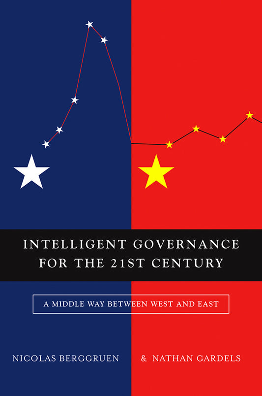 Intelligent Governance for the 21st Century – A Middle Way between West and East (Paperback / softback) 9780745659749
