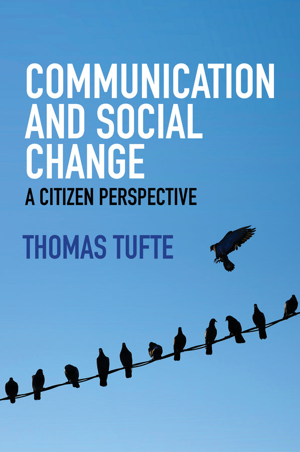 Communication and Social Change – A Citizen Perspective (Paperback / softback) 9780745670386
