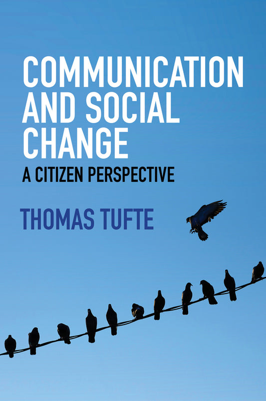 Communication and Social Change – A Citizen Perspective (Paperback / softback) 9780745670386