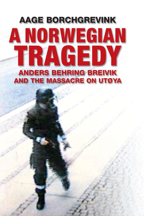 A Norwegian Tragedy – Anders Behring Breivik and the Massacre on Utøya (Hardback) 9780745672205