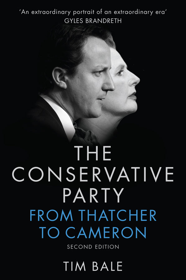 The Conservative Party – From Thatcher to Cameron, 2e (Paperback / softback) 9780745687452