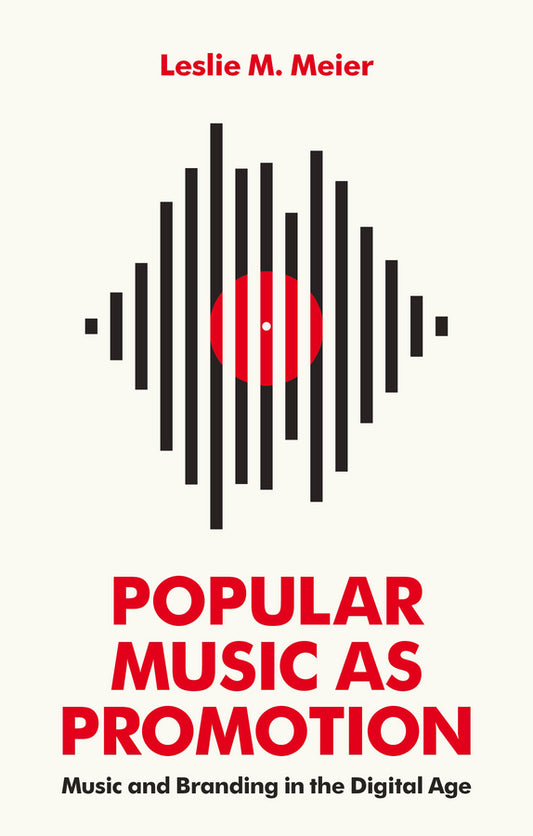Popular Music as Promotion – Music and Branding in  the Digital Age (Paperback / softback) 9780745692227