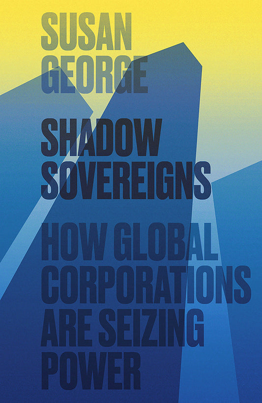 Shadow Sovereigns – How Global Corporations are Seizing Power (Paperback / softback) 9780745697826