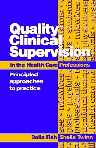 Quality Clinical Supervision in Health Care; Principled Approaches to Practice (Paperback) 9780750626156