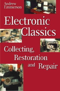 Electronic Classics; Collecting, Restoring and Repair (Paperback) 9780750637886