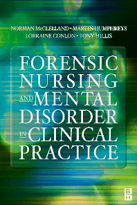 Forensic Nursing and Mental Disorder; Clinical Practice (Paperback) 9780750643092