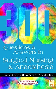 300 Questions and Answers in Surgical Nursing and Anaesthesia for Veterinary Nurses (Paperback) 9780750646987