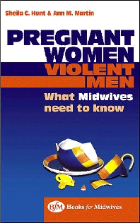 Pregnant Women, Violent Men; What Midwives Need to Know (Paperback) 9780750652032