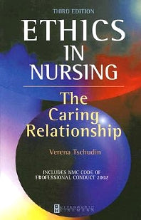 Ethics in Nursing; The Caring Relationship (Paperback) 9780750652650