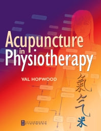 Acupuncture in Physiotherapy; Key Concepts and Evidence-Based Practice (Paperback) 9780750653282