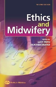 Ethics and Midwifery; Issues in Contemporary Practice (Paperback) 9780750653503