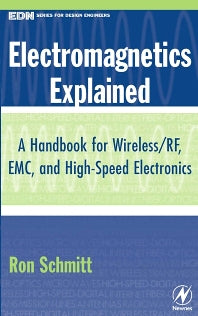 Electromagnetics Explained; A Handbook for Wireless/ RF, EMC, and High-Speed Electronics (Hardback) 9780750674034