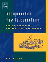 Incompressible Flow Turbomachines; Design, Selection, Applications, and Theory (Hardback) 9780750676038