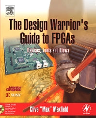 The Design Warrior's Guide to FPGAs; Devices, Tools and Flows (Paperback) 9780750676045