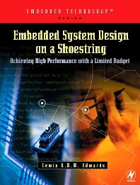 Embedded System Design on a Shoestring; Achieving High Performance with a Limited Budget (Paperback) 9780750676090