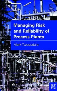 Managing Risk and Reliability of Process Plants (Hardback) 9780750677349