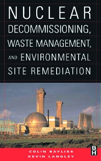 Nuclear Decommissioning, Waste Management, and Environmental Site Remediation (Hardback) 9780750677448