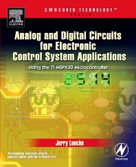 Analog and Digital Circuits for Electronic Control System Applications; Using the TI MSP430 Microcontroller (Paperback) 9780750678100