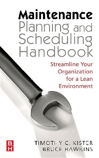 Maintenance Planning and Scheduling; Streamline Your Organization for a Lean Environment (Hardback) 9780750678322