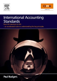 International Accounting Standards; from UK standards to IAS, an accelerated route to understanding the key principles of international accounting rules (Paperback) 9780750682039