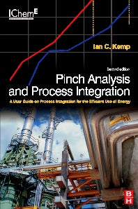 Pinch Analysis and Process Integration; A User Guide on Process Integration for the Efficient Use of Energy (Hardback) 9780750682602