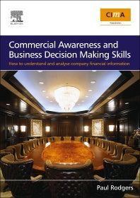 Commercial Awareness and Business Decision Making Skills; How to understand and analyse company financial information (Paperback) 9780750683845