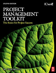 Project Management Toolkit: The Basics for Project Success; Expert Skills for Success in Engineering, Technical, Process Industry and Corporate Projects (Paperback) 9780750684408