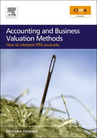 Accounting and Business Valuation Methods; how to interpret IFRS accounts (Paperback) 9780750684682