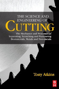 The Science and Engineering of Cutting; The Mechanics and Processes of Separating, Scratching and Puncturing Biomaterials, Metals and Non-metals (Paperback) 9780750685313