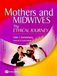 Mothers and Midwives; The Ethical Journey (Paperback) 9780750687768