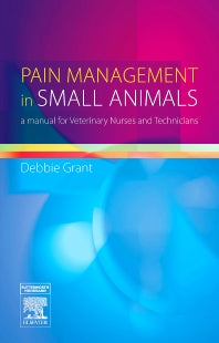 Pain Management in Small Animals; a Manual for Veterinary Nurses and Technicians (Paperback) 9780750688123