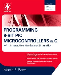 Programming 8-bit PIC Microcontrollers in C; with Interactive Hardware Simulation (Paperback) 9780750689601